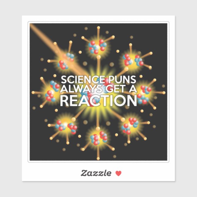 SCIENCE PUNS ALWAYS GET A REACTION STICKER (Sheet)