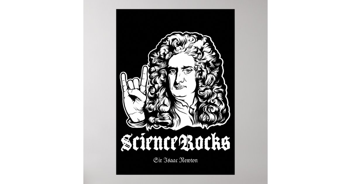 Science Rocks Newton Science Rocks Sir Isaac Newton Poster | Zazzle