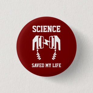 Science Saved My Life Button