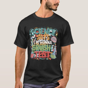 Science Says I_m Gonna Crush This Test Teacher Tes T-Shirt