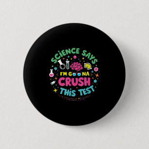 Science Says Im Gonna Crush This Test Teacher Test Button