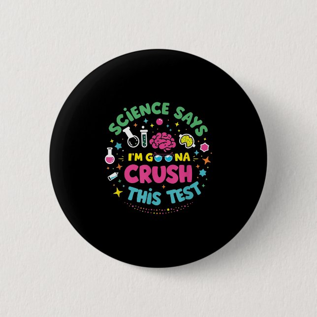 Science Says Im Gonna Crush This Test Teacher Test Button (Front)