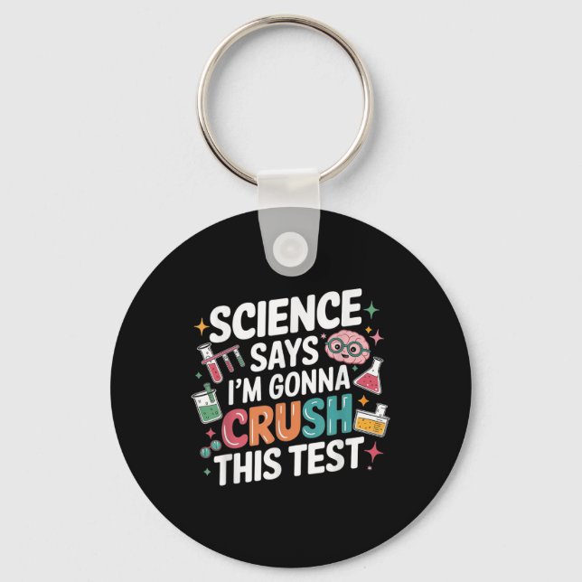 Science Says Im Gonna Crush This Test Teacher Test Keychain (Front)