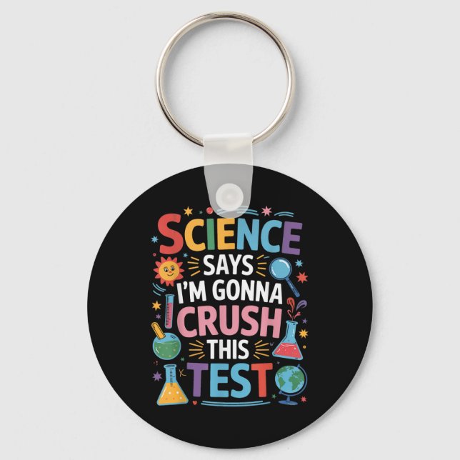 Science Says Im Gonna Crush This Test Teacher Test Keychain (Front)