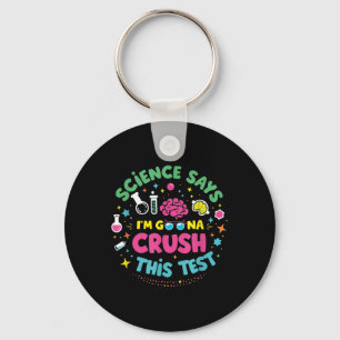 Science Says Im Gonna Crush This Test Teacher Test Keychain