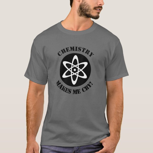 Science Shirt Chemistry Makes Me Cry (Front)