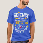 Science Shirt Science Shirt Science Is Real Scienc<br><div class="desc">Science Shirt Science Shirt Science Is Real Science   1  .</div>