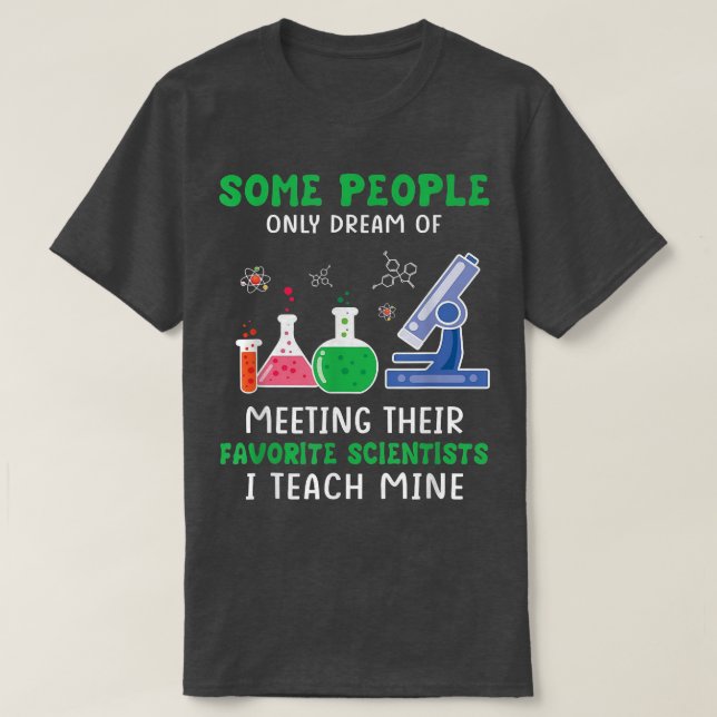 Science Shirt, Science Teacher Shirt, Some People  T-Shirt (Design Front)