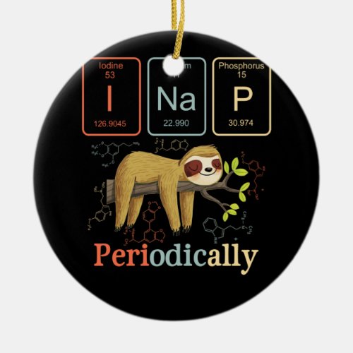 Science Sloth I Nap Periodically Sloths Lovers Ceramic Ornament