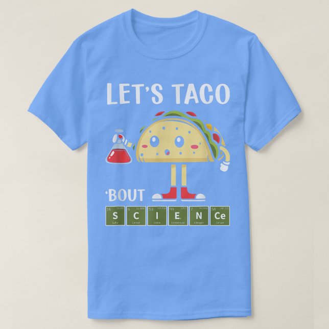 Science, Stem Let's Taco About Science Stem Studen T-Shirt (Design Front)