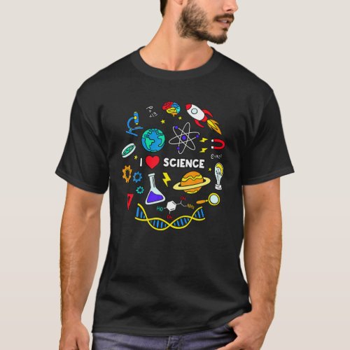 Science T Science Lover  I Love Science T_Shirt