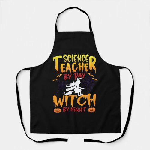 science Teacher by Day Witch By Night _ halloween Apron