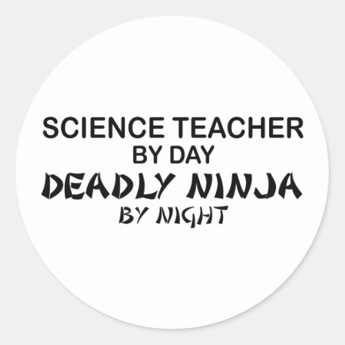 Science Teacher Deadly Ninja Classic Round Sticker