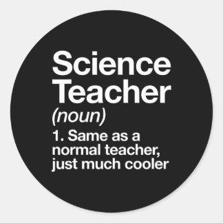 Science Teacher Definition Fun Ck To School First Classic Round Sticker