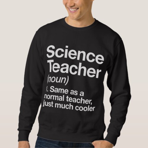 Science Teacher Definition Funny Back To School Fi Sweatshirt