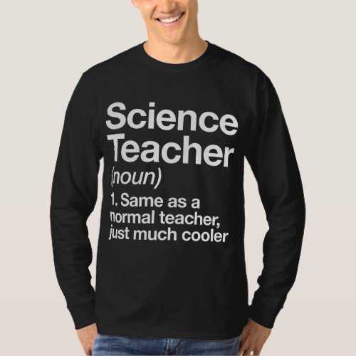 Science Teacher Definition Funny Back To School Fi T_Shirt
