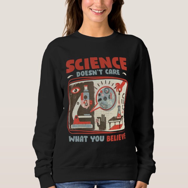 Science Teacher Doesnt Care What You Believe Sweatshirt (Front)