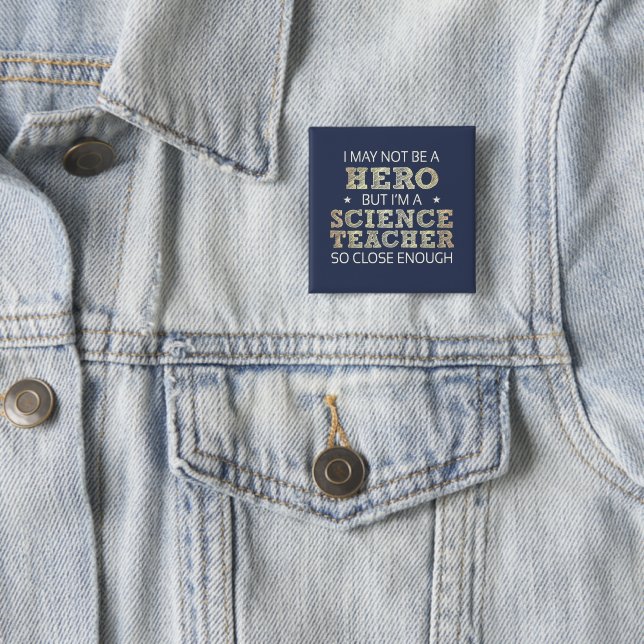 Science Teacher Hero Humor Novelty Button (In Situ)