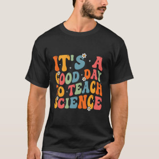 Science Teacher It'S A Day To Teach Science T-Shirt
