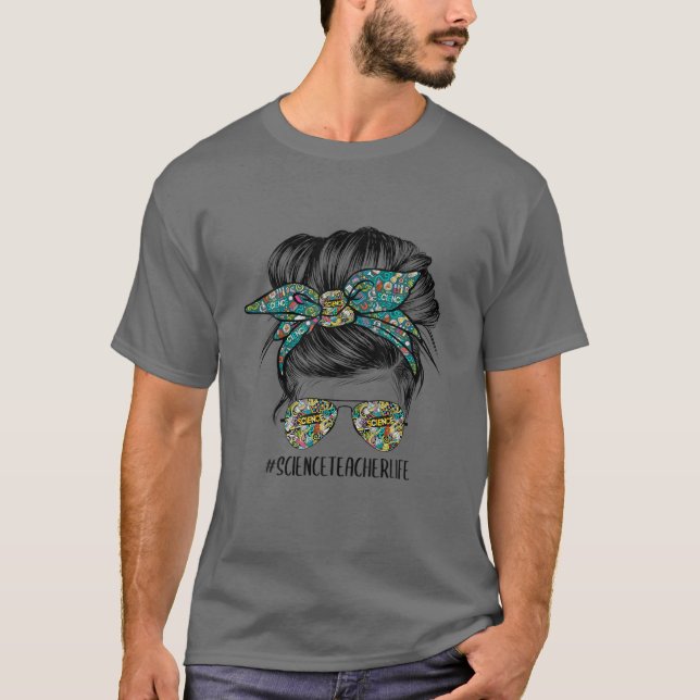 Science Teacher Messy Bun Life Hair Glasses Back T T-Shirt (Front)