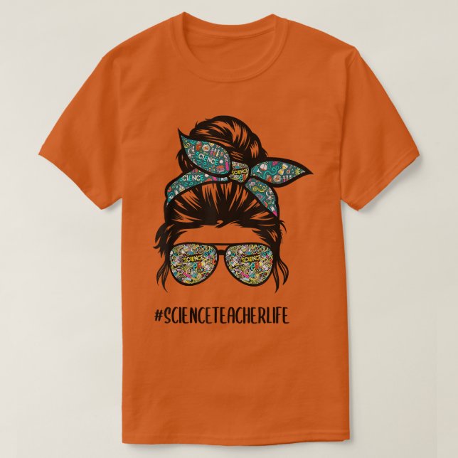 Science Teacher Messy Bun Life Hair Glasses Back t T-Shirt (Design Front)