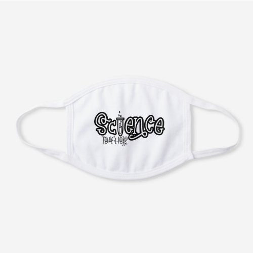 Science Teacher Modern Typography School Education White Cotton Face Mask