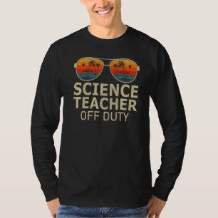 Science Teacher Off Duty Retro Sunglasses Last Day T-Shirt