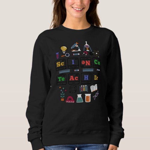 Science Teacher Periodic Table Chemistry Elements Sweatshirt