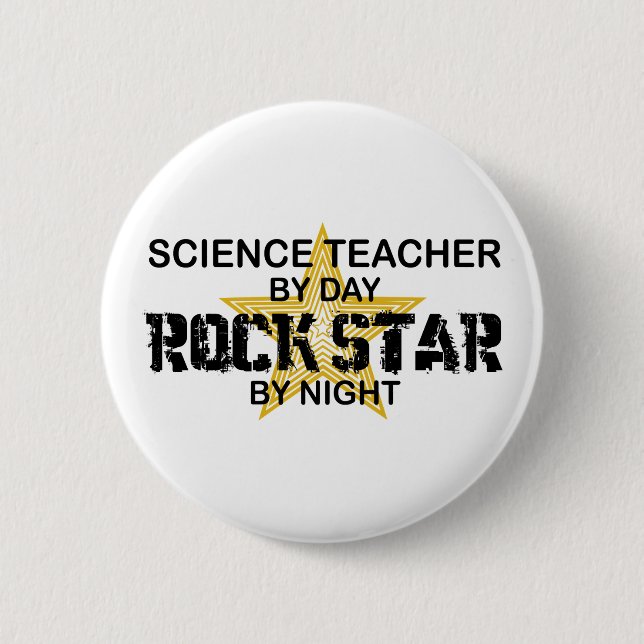 Science Teacher Rock Star by Night Pinback Button (Front)