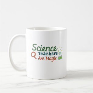 Science Teachers Are Magic Cute Chemistry Teacher Coffee Mug