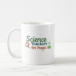Science Teachers Are Magic Cute Chemistry Teacher  Coffee Mug