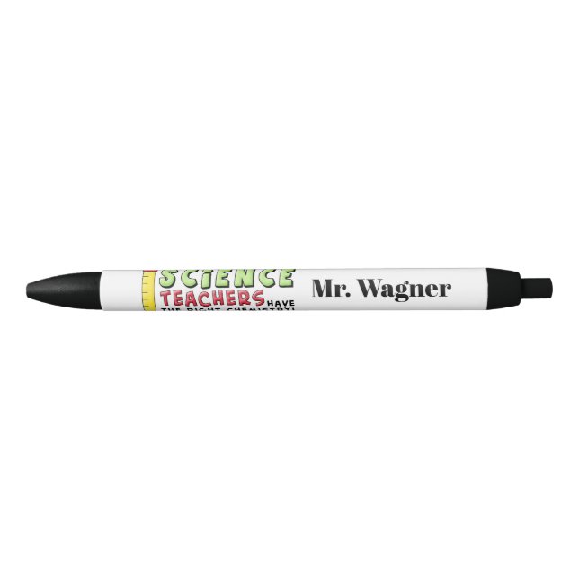 Science Teachers have the right chemistry add name Pen (Front)