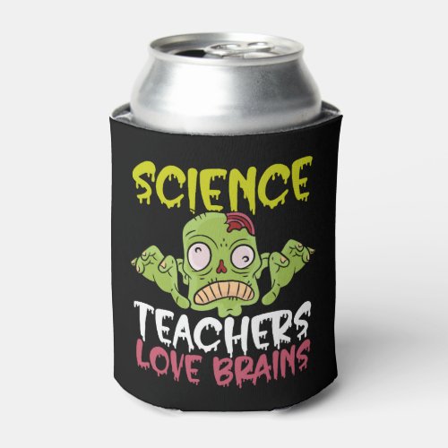 Science Teachers Love Brains Halloween School Can Cooler
