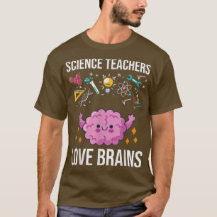 Science Teachers Love Brains Science Teachers Hall T-Shirt
