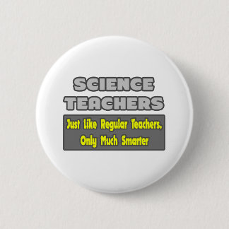 Science Teachers...Smarter Pinback Button