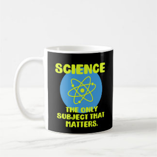 Science The Only Subject that Matters Coffee Mug