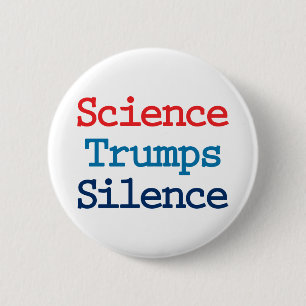 Science Trumps Silence - Anti President Trump Pinback Button
