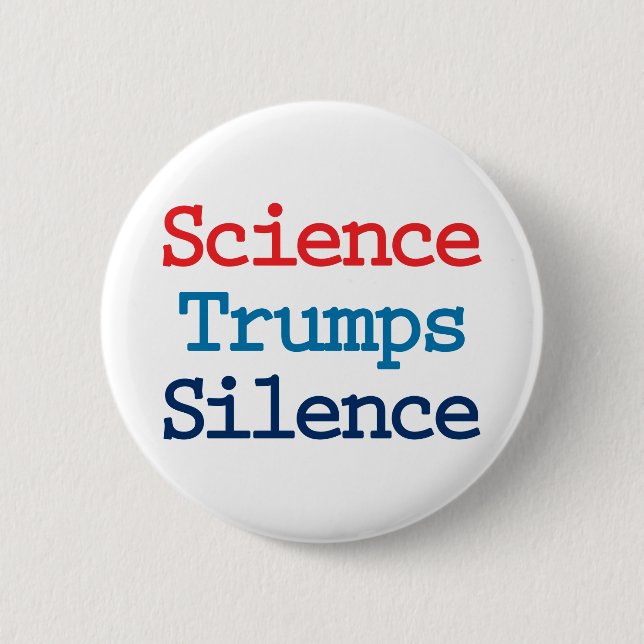 Science Trumps Silence - Anti President Trump Pinback Button (Front)