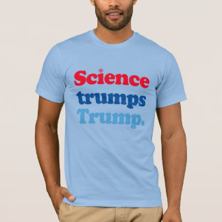 Science trumps Trump T-Shirt