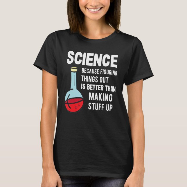 Science Tutor - Science Because Figuring Stuff Out T-Shirt (Front)