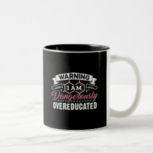 Science Warning I'm Dangerously Overeducated Two-Tone Coffee Mug