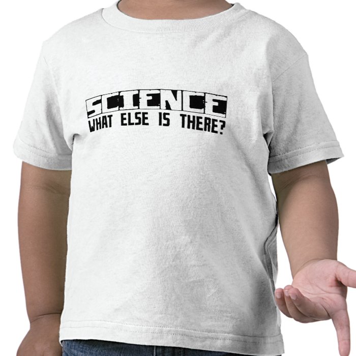 Science What Else Is There? Tees