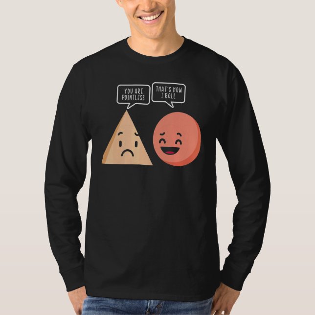 Science You Are Pointless That Is How I Roll Math  T-Shirt (Front)