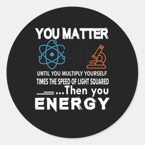 Science You Matter Until Multiply Yourself Classic Round Sticker