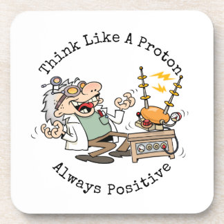 Scientist Funny Quote Think Like A Proton Cartoon Beverage Coaster