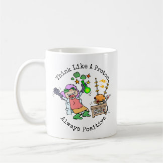 Scientist Funny Quote Think Like A Proton Cartoon Coffee Mug