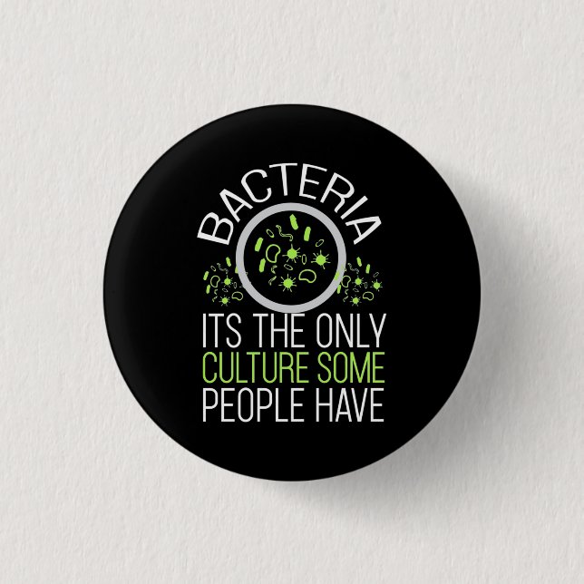 Scientist Gift | Bacteria It Is The Only Culture Button (Front)