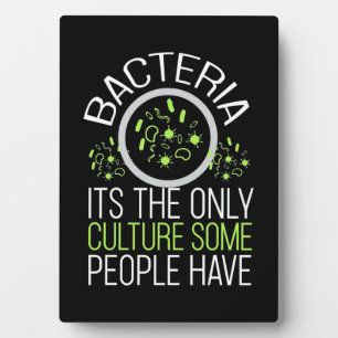 Scientist Gift Bacteria It Is The Only Culture Plaque