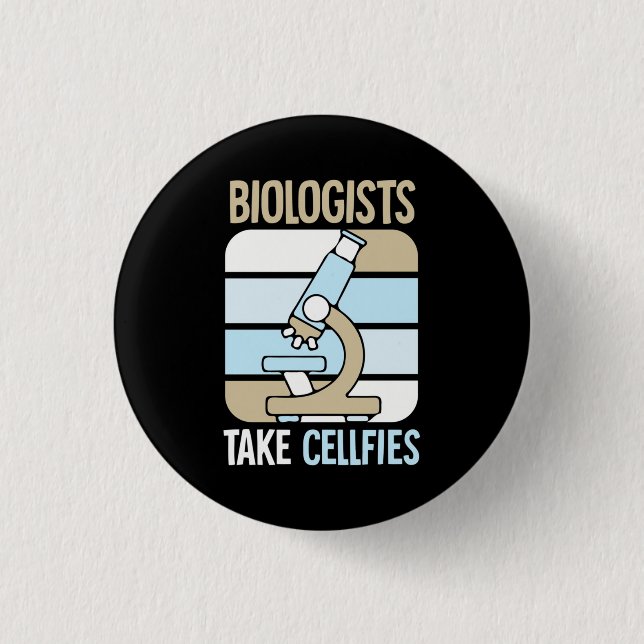 Scientist Gift | Biologists Take Cellfies Button (Front)