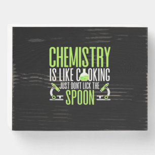 Scientist Gift Chemistry Is Like Cooking Wooden Box Sign